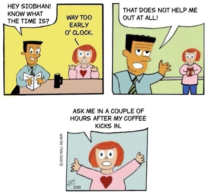 A comic by Will Silver features characters discussing the time, early o'clock, and needing coffee.
