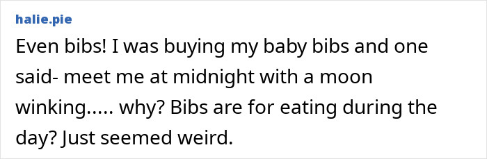 A social media comment from halie.pie about inappropriate messages on baby bibs, similar to the girls' t-shirt message. A social media comment from halie.pie about inappropriate messages on baby bibs, similar to the girls' t-shirt message.