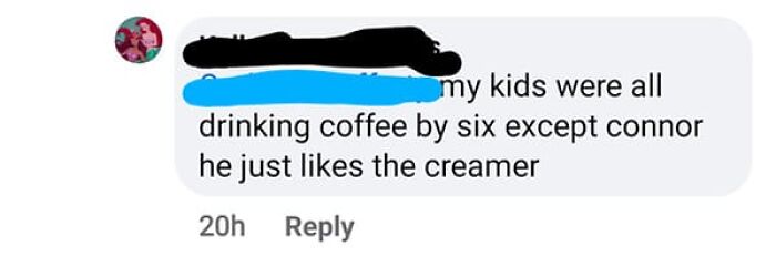 A social media post from an unhinged person saying their kids drink coffee by age six.