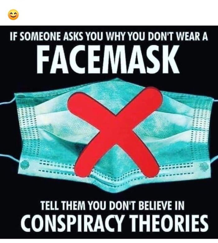 A meme with a crossed-out facemask, stating that not wearing one indicates disbelief in conspiracy theories, reflecting unhinged thoughts.