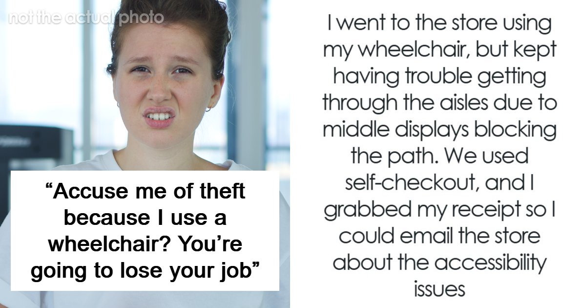 “Accuse Me Of Theft Because I Use A Wheelchair? You're Going To Lose Your Job”