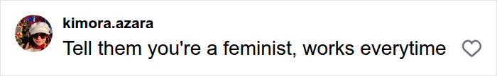 A comment from kimora.azara suggesting to tell men you are a feminist to avoid being bothered.
