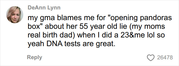 A comment from DeAnn Lynn about her grandma blaming her for opening Pandora's box after a DNA test revealed a secret, relating to the Ancestry DNA Test.