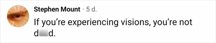 A comment from Stephen Mount questioning the atheist's near-d***h experience of being flatlined. A comment from Stephen Mount questioning the atheist's near-d***h experience of being flatlined.