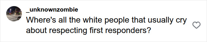 Comment by _unknownzombie asking about respect for first responders, highlighting actions have consequences Comment by _unknownzombie asking about respect for first responders, highlighting actions have consequences