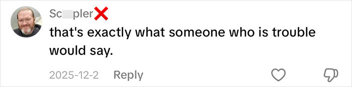 A comment from Scapler stating, that's exactly what someone who is trouble would say, about the nonsensical sentence men say.
