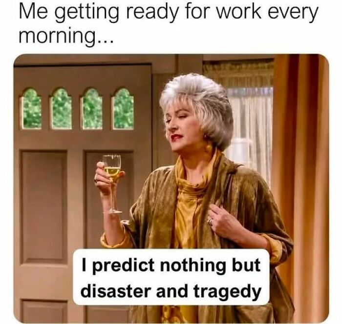 Relatable meme about getting ready for work predicting disaster