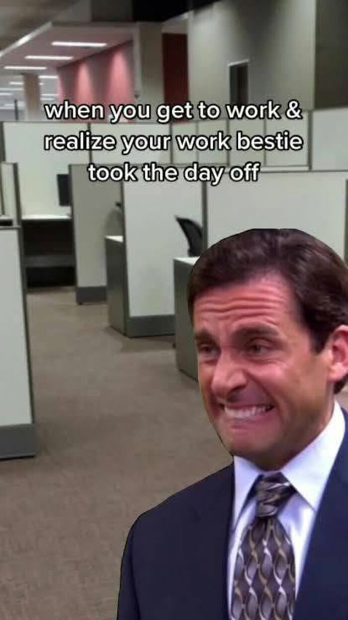 Michael Scott meme about realizing your work bestie took the day off at work