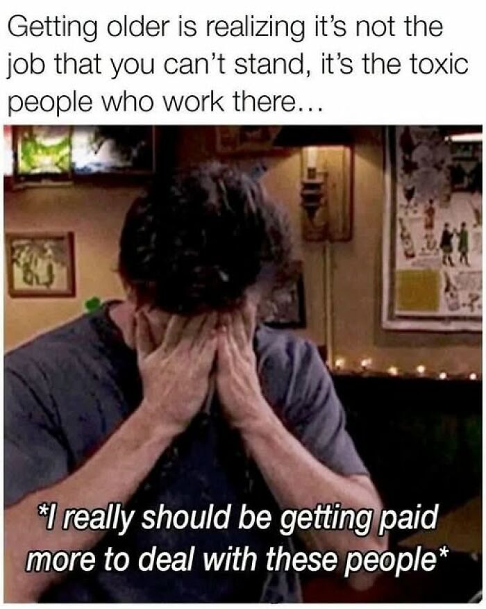Memes about toxic coworkers being the hardest part of work