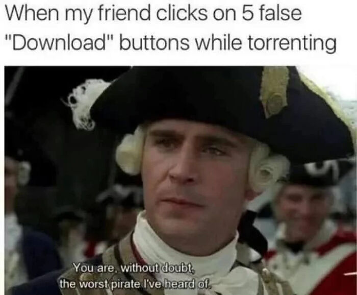 A funny internet meme showing a pirate stating, You are, without doubt, the worst pirate I've heard of, for hilarious photos.