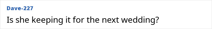 Dave-227 comment about Zendaya's custom wedding dress: is she keeping it for the next wedding? Dave-227 comment about Zendaya's custom wedding dress: is she keeping it for the next wedding?