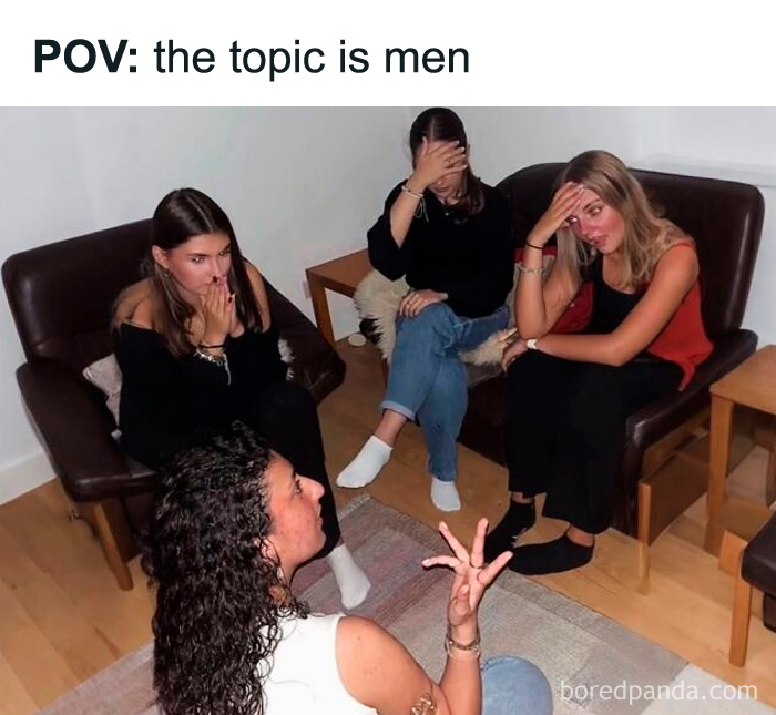 Relatable female meme of group of women reacting to conversation about men