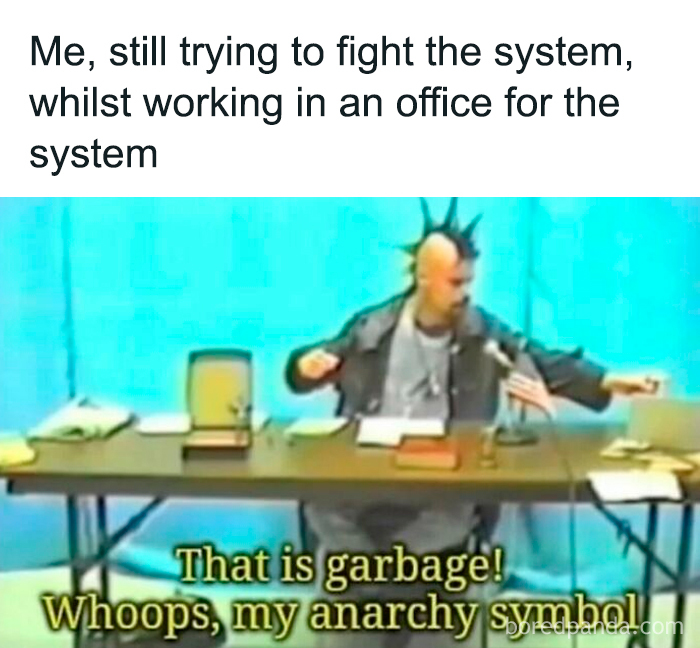 Relatable memes about working in an office while trying to fight the system.