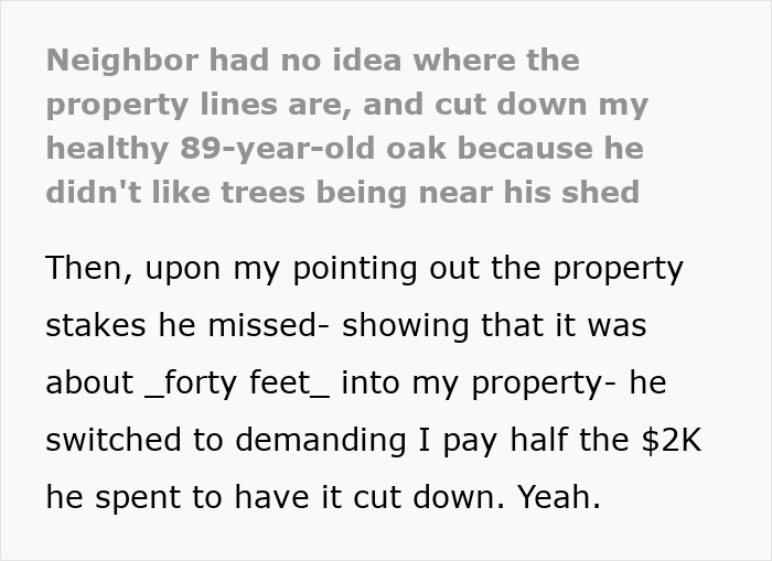Social media post text explaining how an entitled neighbor cut down a healthy 89-year-old oak tree. Social media post text explaining how an entitled neighbor cut down a healthy 89-year-old oak tree.
