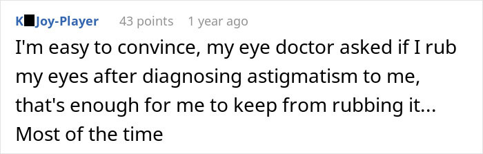 User states eye doctor advised against rubbing eyes to prevent astigmatism User states eye doctor advised against rubbing eyes to prevent astigmatism