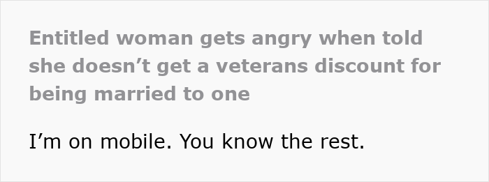 Text post about an entitled woman demanding a military discount for being married to a veteran Text post about an entitled woman demanding a military discount for being married to a veteran