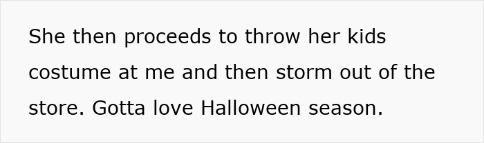 Text concluding the story of an entitled mom throwing a costume at a store employee over a military discount. Text concluding the story of an entitled mom throwing a costume at a store employee over a military discount.