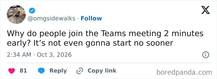 A relatable work tweet questioning why coworkers join virtual meetings early.
