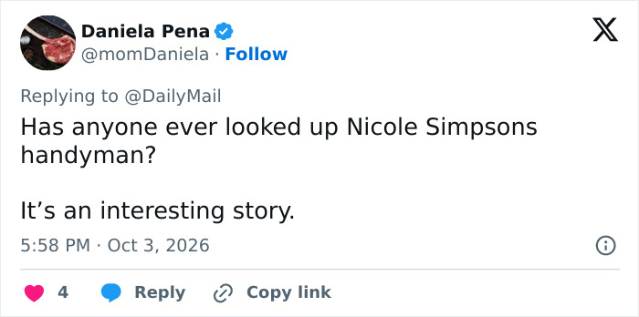 A comment on the O.J. Simpson case asking if anyone looked up Nicole Simpson's handyman A comment on the O.J. Simpson case asking if anyone looked up Nicole Simpson's handyman