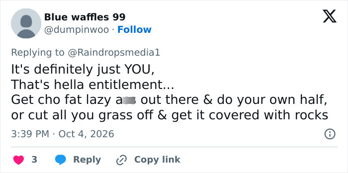 A social media post criticizing a woman's neighbor yard maintenance expectations as sheer entitlement. A social media post criticizing a woman's neighbor yard maintenance expectations as sheer entitlement.