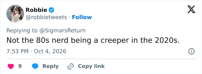 Robbie tweets about an 80s nerd being a creeper, questioning how men lack self-awareness.