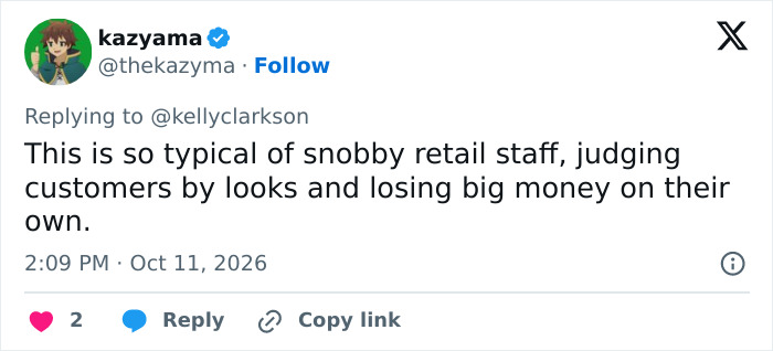 A comment criticizing snobby retail staff after Kelly Clarkson blasts store.