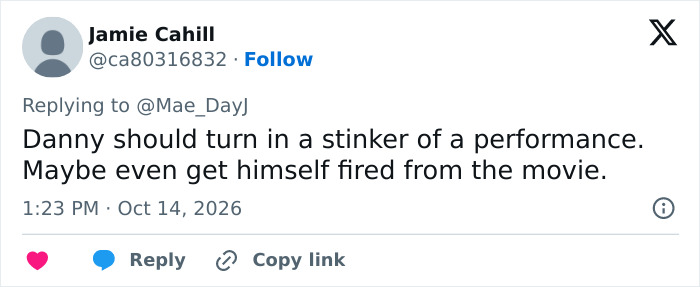 Tweet suggesting Danny turn in a bad performance and get fired from the movie Tweet suggesting Danny turn in a bad performance and get fired from the movie