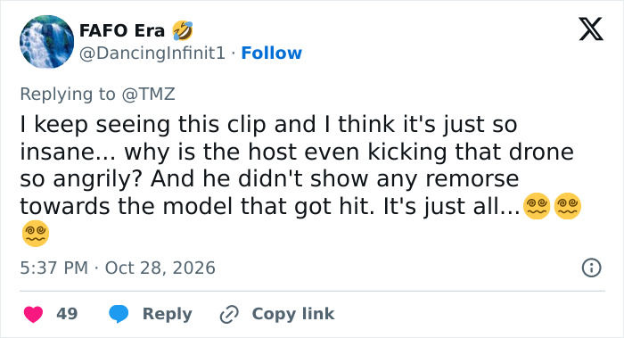 User post questioning why a TV show host kicked a drone into a model's face without remorse.