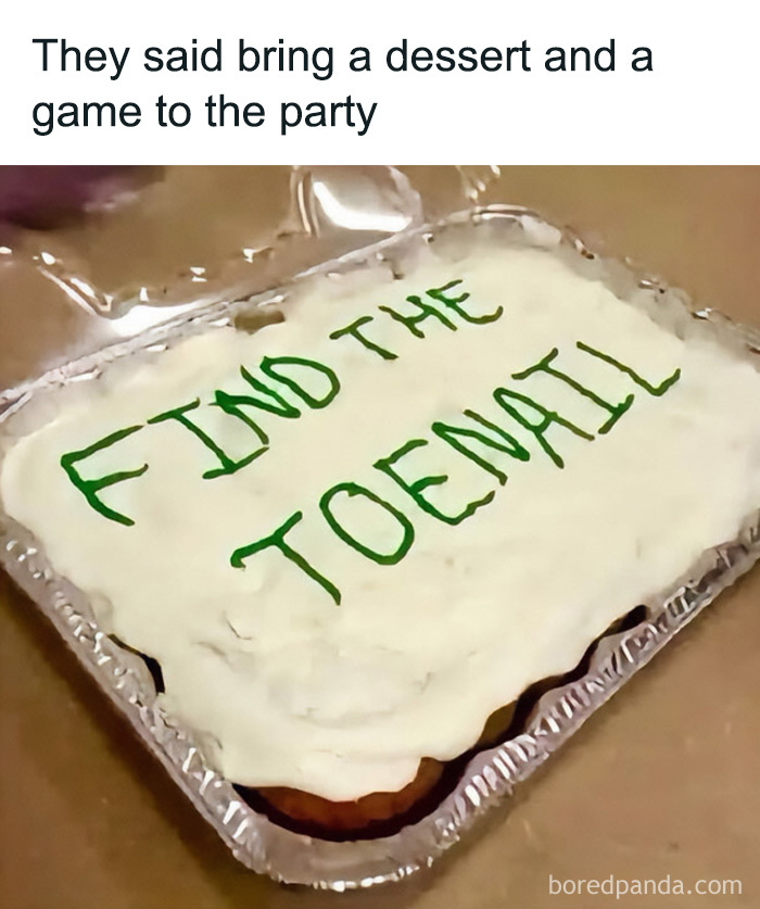 A dessert with Find the Toenail written in icing, showcasing edgy memes for party pranks.