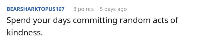 A brief comment suggesting to perform random acts of kindness after receiving an inheritance. A brief comment suggesting to perform random acts of kindness after receiving an inheritance.