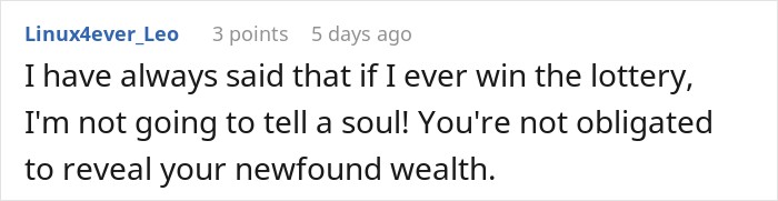 A comment stating that no one is obligated to share news about a life-changing inheritance or lottery win. A comment stating that no one is obligated to share news about a life-changing inheritance or lottery win.