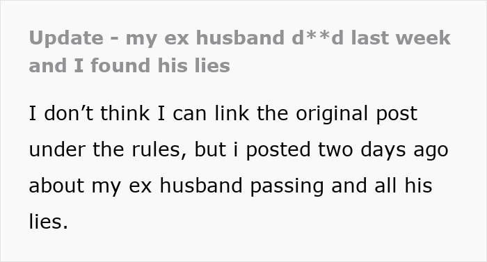 An online update post from a woman uncovering layer after layer of lies before her ex's funeral. An online update post from a woman uncovering layer after layer of lies before her ex's funeral.