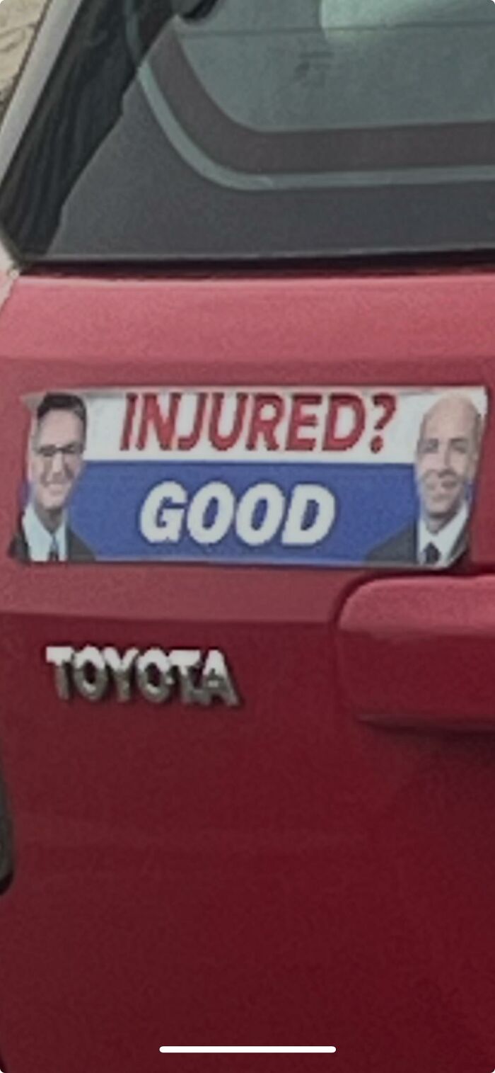 A bumper sticker stating Injured? Good, serving as an example of terrible legal advertising fails.