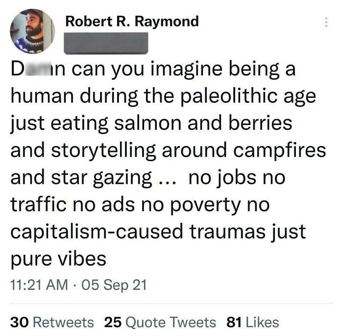 A tweet about living in the paleolithic age with pure vibes that is quite cringe