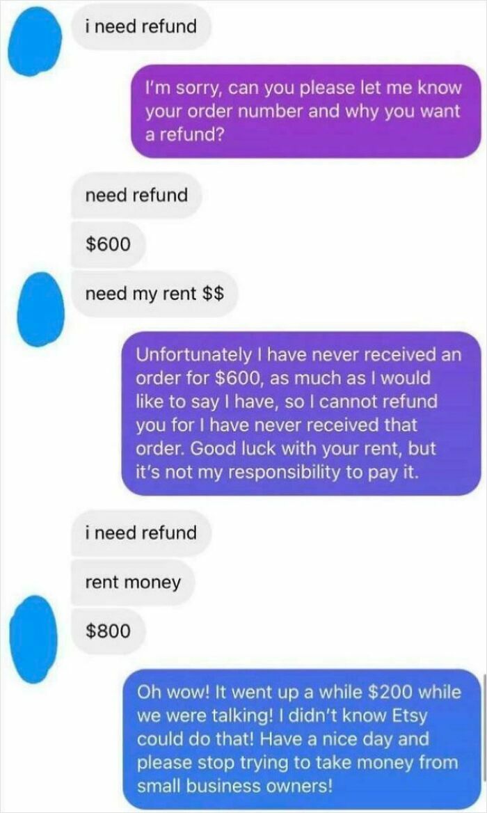 Messages with entitled people demanding a fake refund from an Etsy seller to pay for their rent.