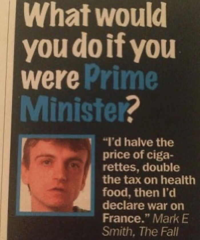 A funny news clipping with Mark E. Smith on what he would do as Prime Minister, from British memes