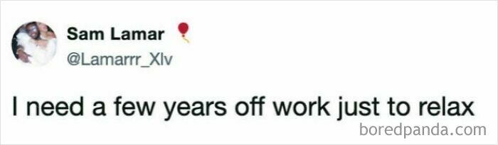 Relatable work tweets about needing several years off work just to relax.