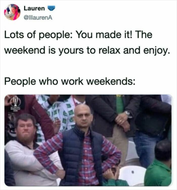 A funny work tweet about working weekends featuring a disappointed man with hands on hips.