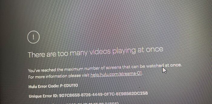 Hulu error screen saying too many videos are playing, a relatable roommate story.