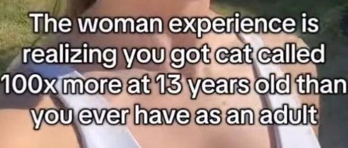 A social media post on how women are still fighting to be viewed as people with text about catcalling at 13