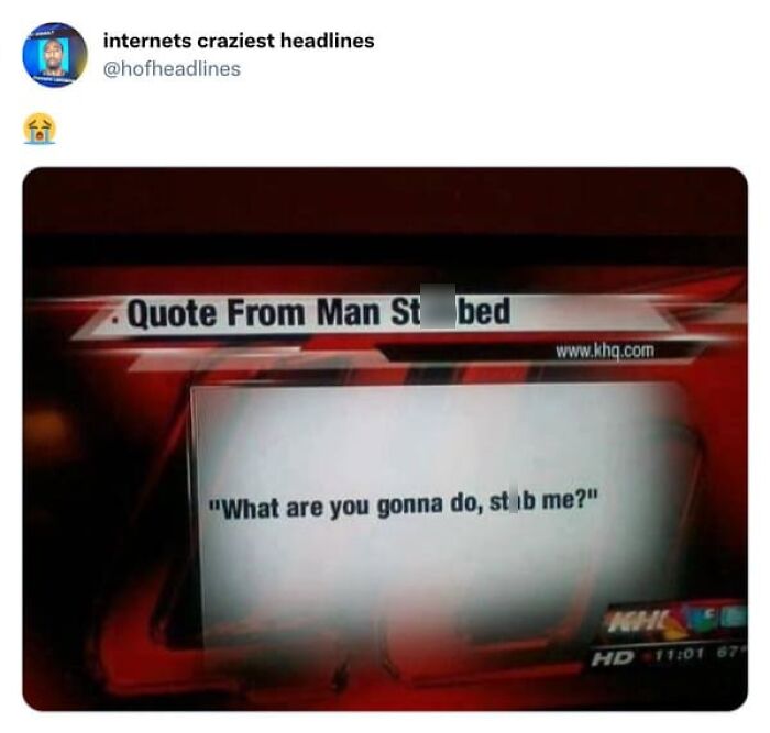TV broadcast screen showing a quote from a stabbed man, an example of hilariously unhinged news headlines.