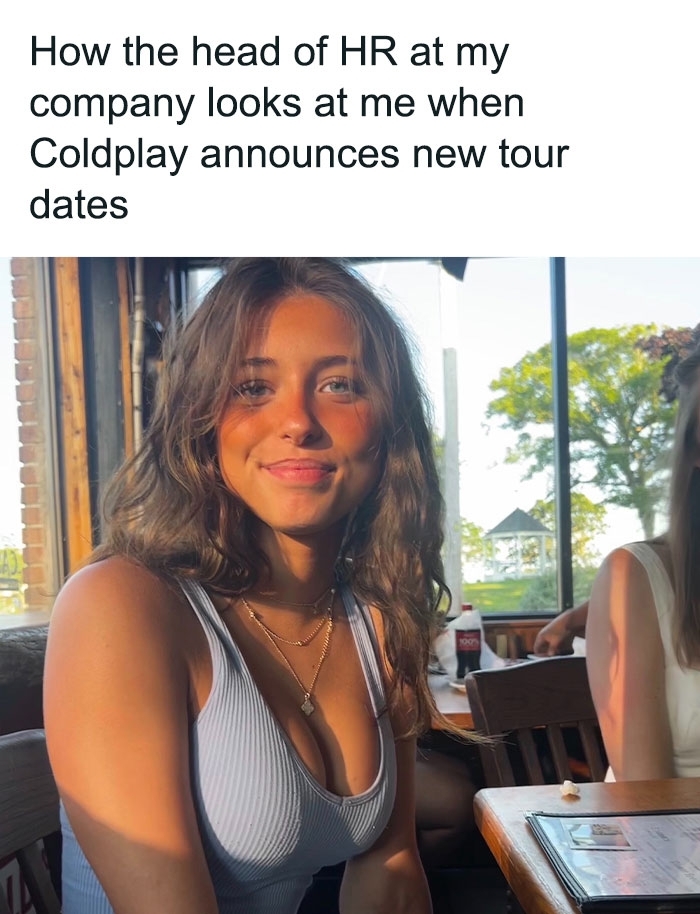 An HR humor meme utilizing the popular Beautiful Mid Meme template about Coldplay tour dates An HR humor meme utilizing the popular Beautiful Mid Meme template about Coldplay tour dates