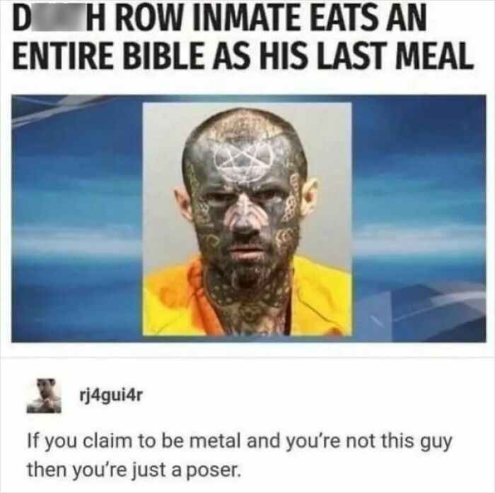 Hilarious News Headlines: Inmate with face tattoos eats a bible as his last meal on d***h row