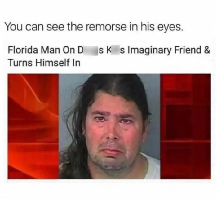 Unhinged News Headlines: Mugshot of crying Florida man who turned himself in for k*****g imaginary friend