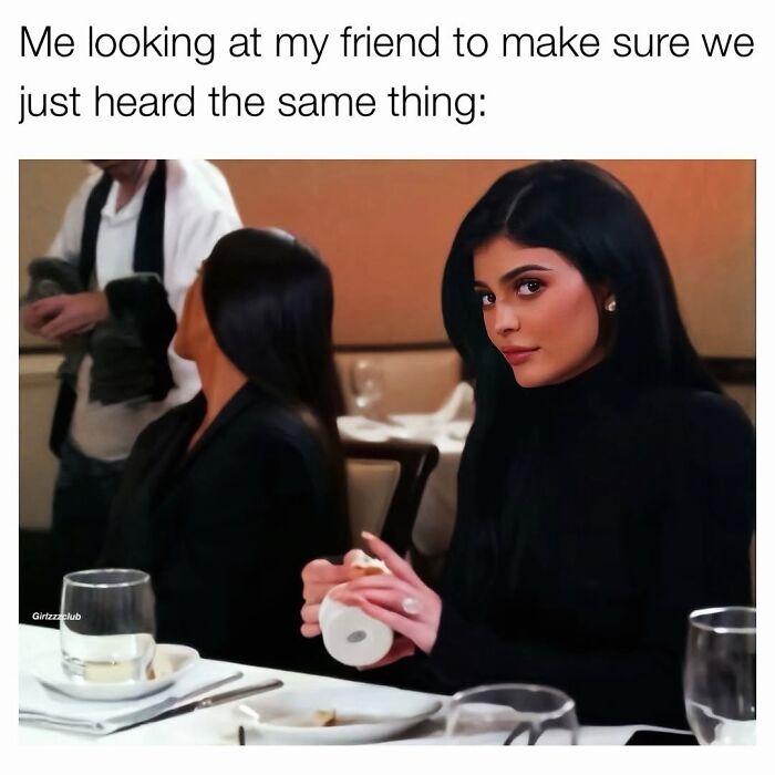 Relatable female meme showing woman looking at her friend to confirm they heard the same thing