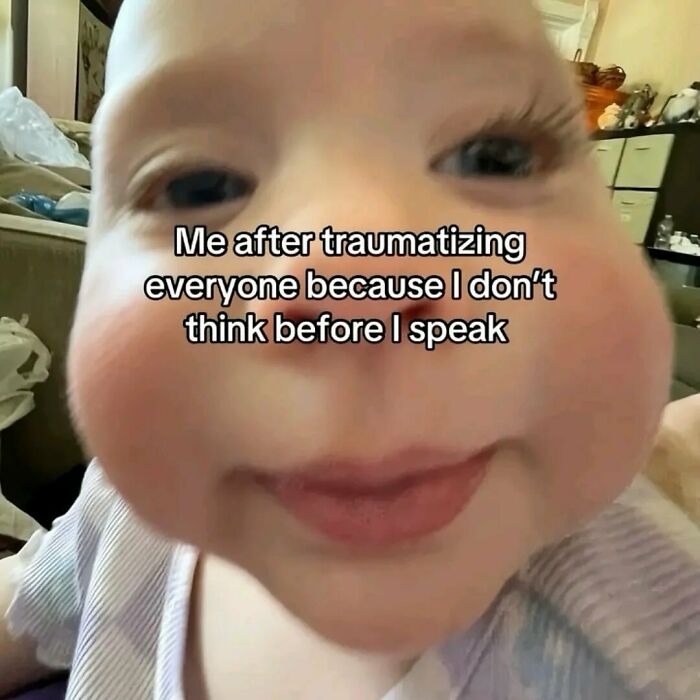 Funny female meme of baby face after traumatizing others by speaking without thinking
