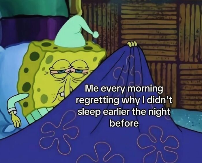 Relatable female meme showing SpongeBob regretting not sleeping early