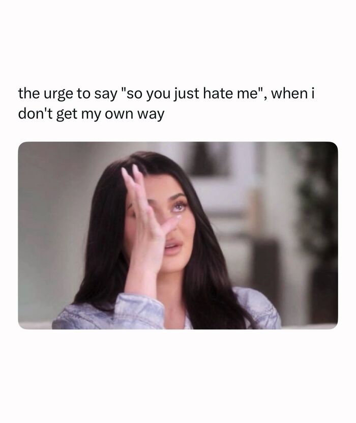 Relatable female meme showing woman wiping tears when not getting her own way