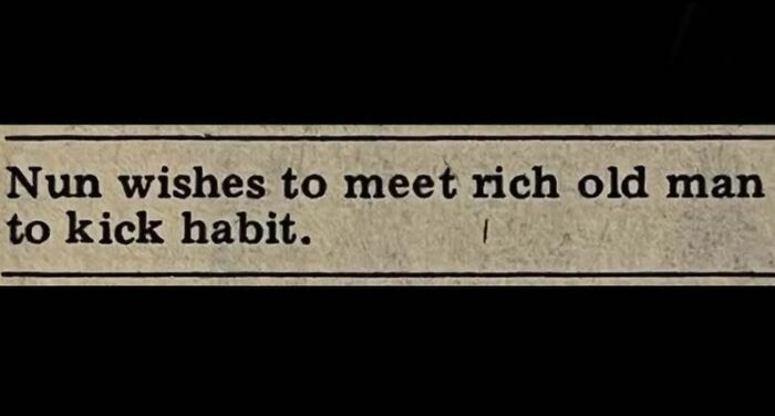 A concise vintage personal ad stating Nun wishes to meet rich old man to kick habit.