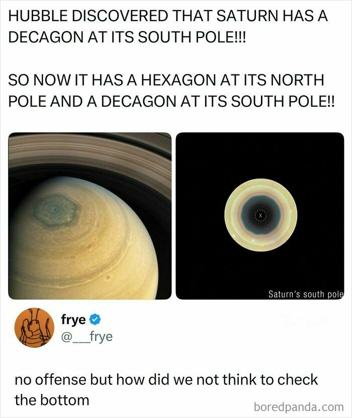 Funny random post showing Saturn's hexagonal north pole and decagon south pole space images